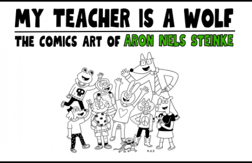 My Teacher is a Wolf: The Comics Art of Aron Nels Steinke