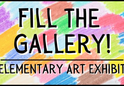 Fill the Gallery! Elementary Art Exhibit