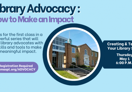 Library Advocacy: How to Make An Impact.  Join us for our series designed to equip library advocates with impactful tools.