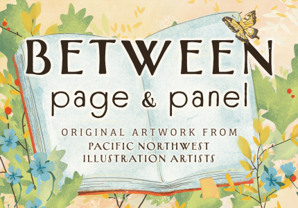 Camas Public Library Presents “Between Page & Panel: A Celebration of Local Children's Book Illustrators” Camas Public Library Presents “Between Page & Panel: A Celebration of Local Children's Book Illustrators”