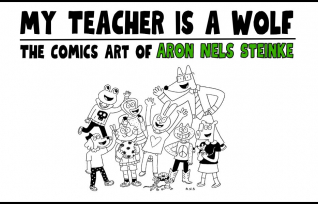 My Teacher is a Wolf - The Comics Art of Aron Nels Steinke