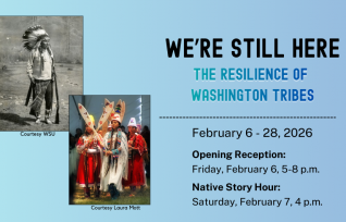 We're Still Here: The Resilience of Washington Tribes Exhibition