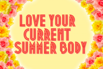 Love Your Current Summer Body