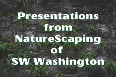 Presentations from NatureScaping of SW Washington