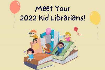 Meet Your 2022 Kid Librarians!