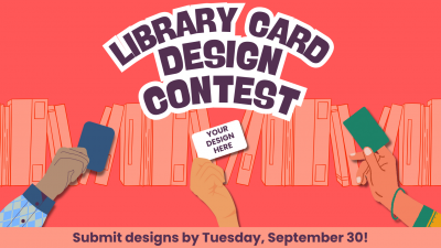 Library Card Design Contest in the middle with 3 hands holding up library cards