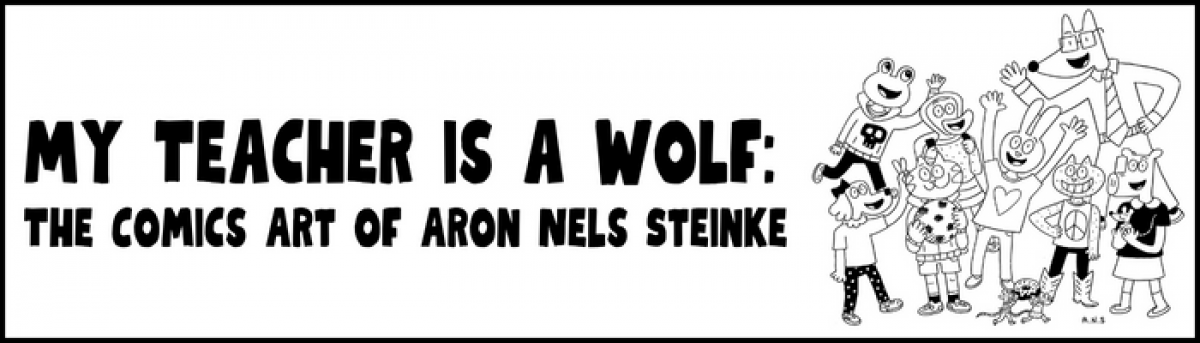 My Teacher is A Wolf: The Comics Art of Aron Nels Steinke